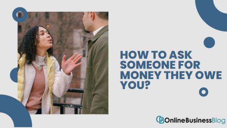 How To Ask Someone For Money They Owe You Online Business Blog