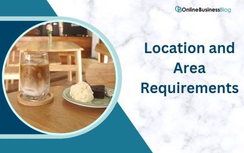 Location and Area Requirements - what do you need to open a coffee shop